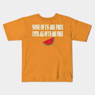 None Of Us Are Free Until All Of Us  Are Free -Liberation Is The Answer - Small Slice - Back Kids T-Shirt